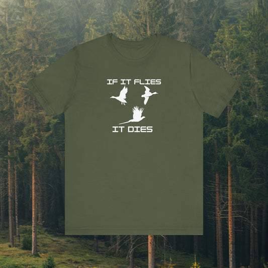 If It Flies, It Dies T-Shirt