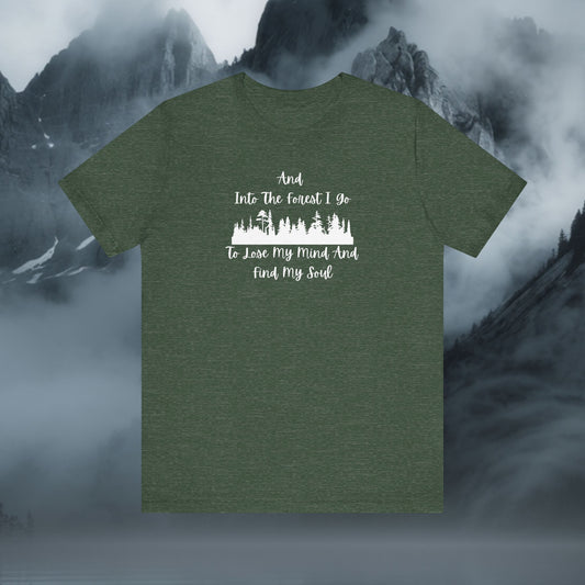 Into the Forest I Go T-Shirt